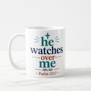 He Watches Over Me Inspiring Christian Scripture Coffee Mug