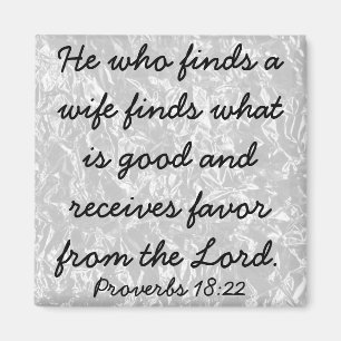 He who finds a wife bible verse Proverbs 18:22 Magnet