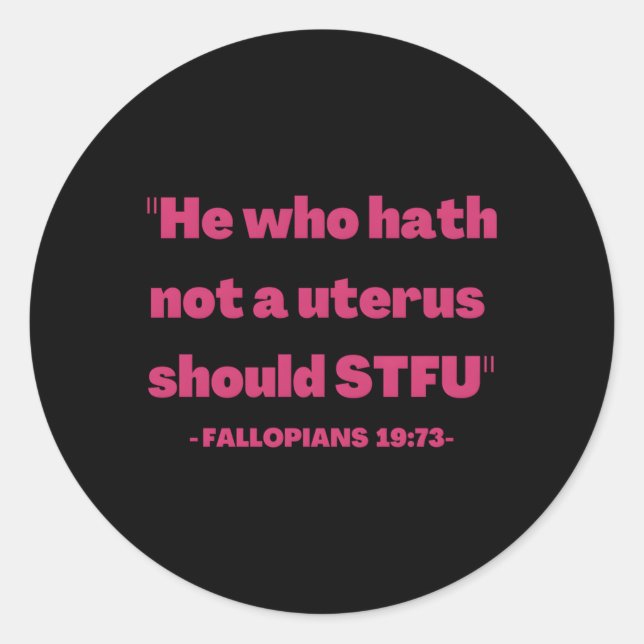 He Who H Not A Uterus Pro Choice Classic Round Sticker (Front)