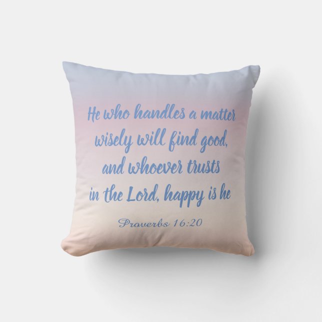 He who handles a matter Proverbs 16:20 Pillow (Front)