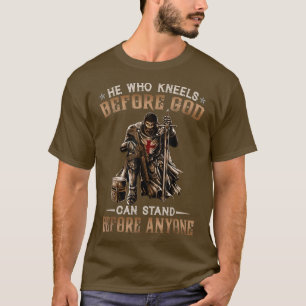 He who kneels before god T-Shirt