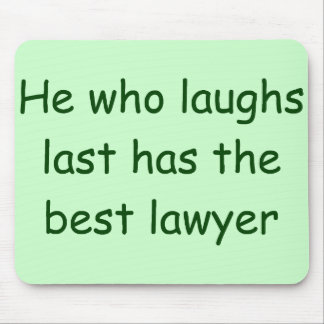 He Who Laughs Last Lawyer Mousepad