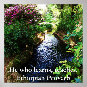 He who learns, teaches. - Ethiopian Proverb Poster