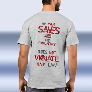 He Who Saves His Country Violates No Law Trump T-Shirt