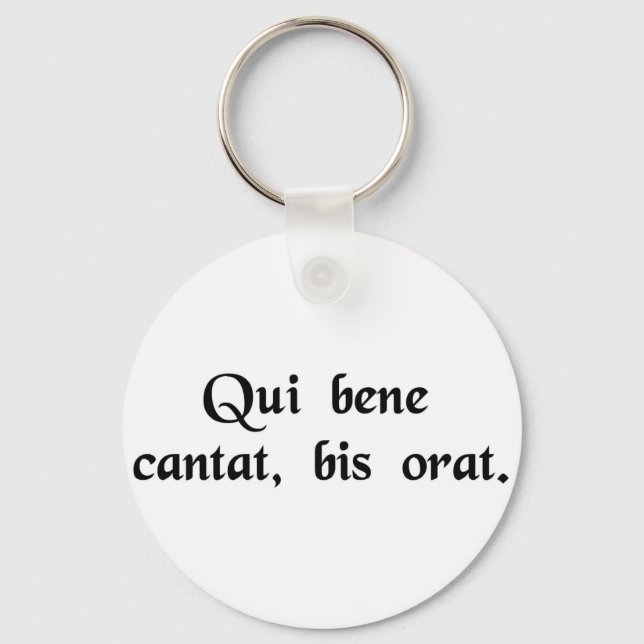 He who sings well, prays twice. key ring (Front)