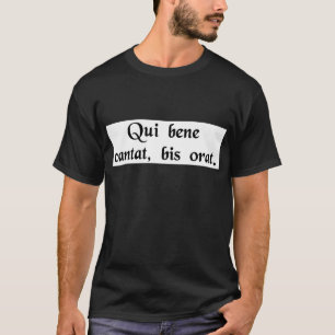 He who sings well, prays twice. T-Shirt