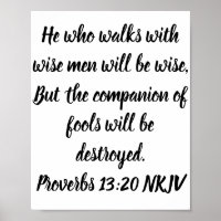 He who walks with wise men will be wise, But . . .