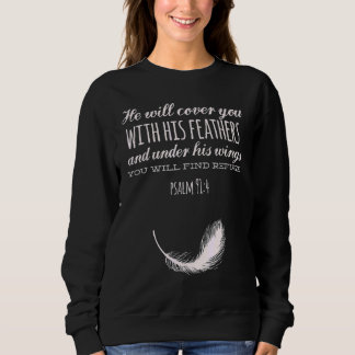 He Will Cover You With His Feathers Of Refuge Psal Sweatshirt