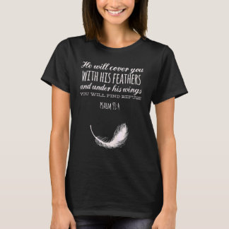 He Will Cover You With His Feathers Of Refuge Psal T-Shirt