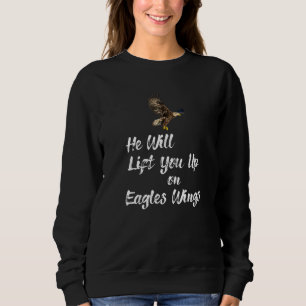 He Will Lift You Up On Eagles Wings 2 Sweatshirt