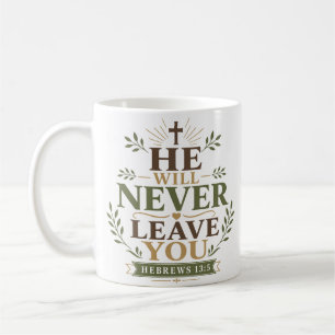 He Will Never Leave You Christian Quote Coffee Mug