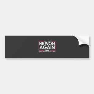 He Won Again 2024 Trump Inaguration 2025 Bumper Sticker
