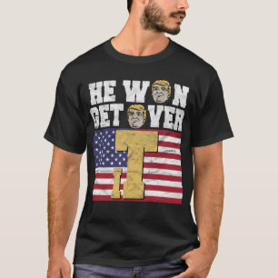 He Won Get Over It T-Shirt