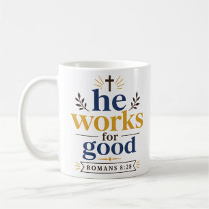 He Works For Good Inspiring Christian Hope Coffee Mug