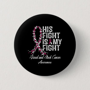 Head And Neck Cancer Awareness His Fight Is My Sup 6 Cm Round Badge