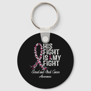 Head And Neck Cancer Awareness His Fight Is My Sup Key Ring