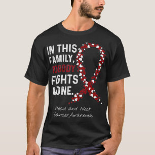 Head and Neck Cancer In This Family Nobody Fights  T-Shirt