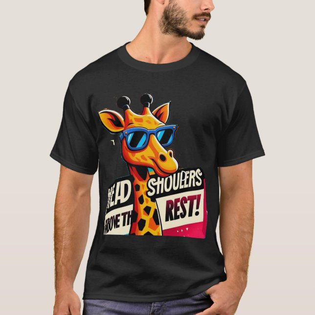 head and shoulders above the rest funny giraffe  T-Shirt (Front)