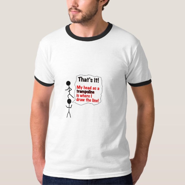 Head as a Trampoline T-Shirt (Front)