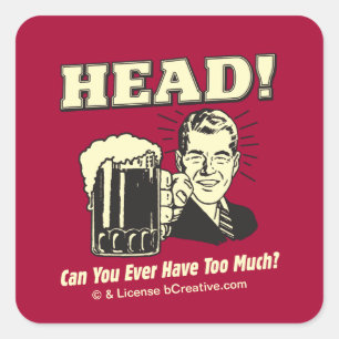 Head: Can You Ever Have Too Much Square Sticker