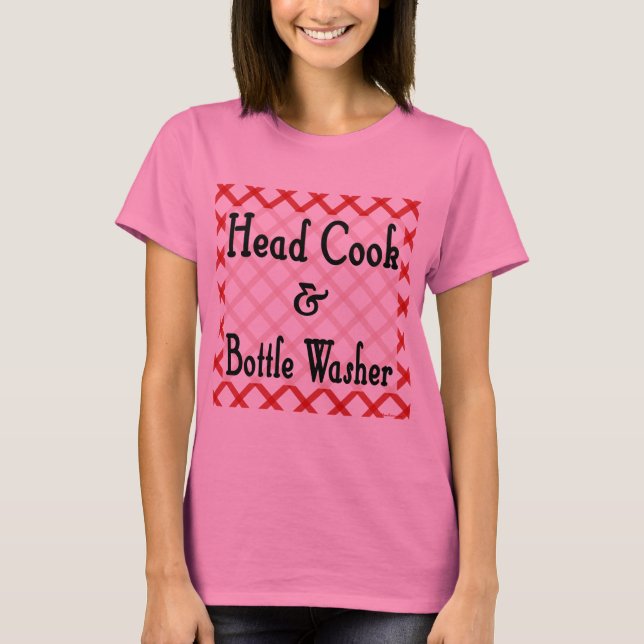 Head Cook and Bottle Washer Funny Saying  T-shirt (Front)