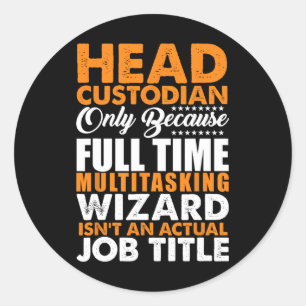 Head Custodian Is Not An Actual Job Title Wizard Classic Round Sticker