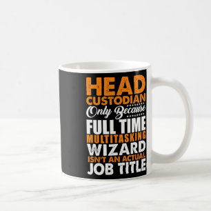 Head Custodian Is Not An Actual Job Title Wizard Coffee Mug