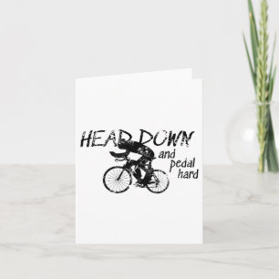 Head Down And Pedal Hard Bike Cycling Motivation T Card