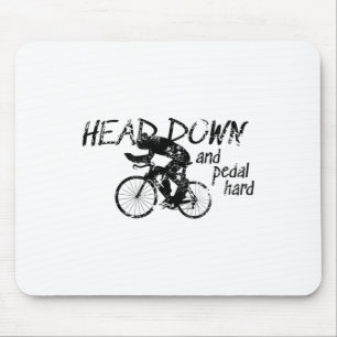 Head Down And Pedal Hard Bike Cycling Motivation T Mouse Mat