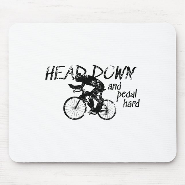 Head Down And Pedal Hard Bike Cycling Motivation T Mouse Mat (Front)