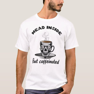 Head Inside But Caffeinated Halloween Coffee T-Shirt