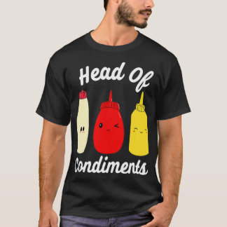 Head Of Condiments Ketchup Mayo Mustard Sauces T-Shirt