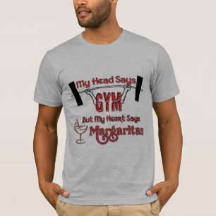 head says gym but heart says margaritas funny T-Shirt