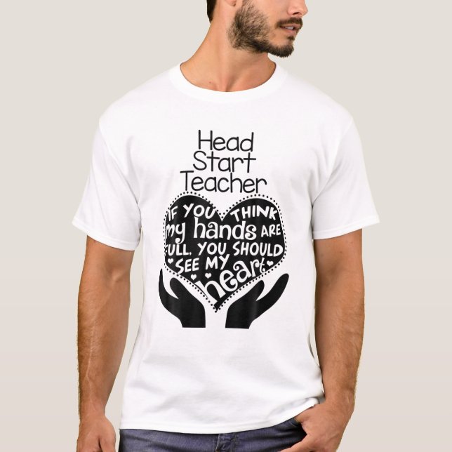 Head Start Teacher T Heart Hands School Preschool T-Shirt (Front)