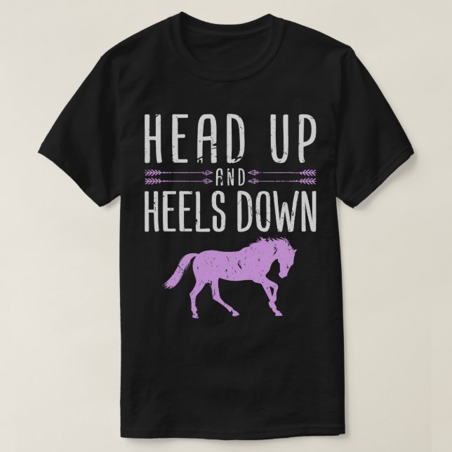 Head Up and Heels Down Horseback Riding Horse Love T-Shirt (Design Front)