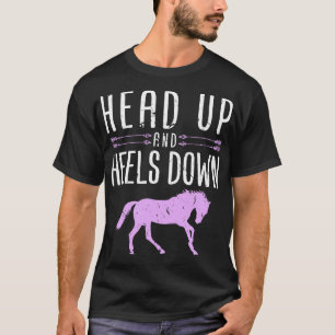 Head Up and Heels Down Horseback Riding Horse Love T-Shirt
