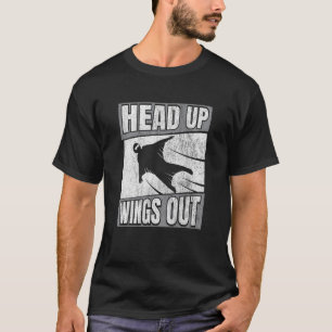 Head Up Wings Out Wingsuit Flying T-Shirt