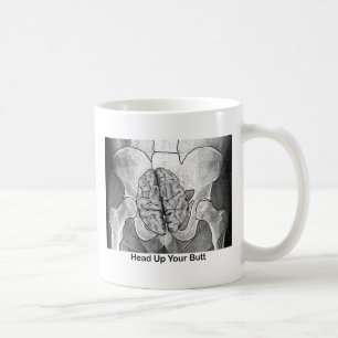 Head Up Your Butt Coffee Mug