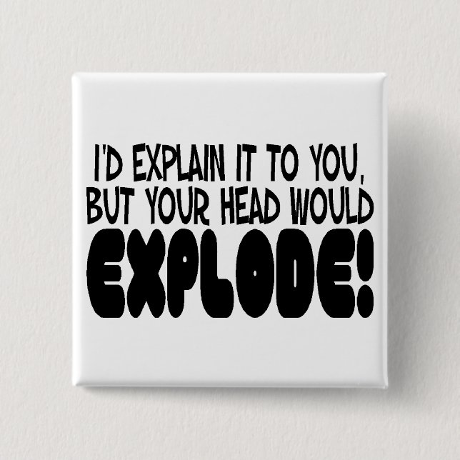 Head Would Explode 15 Cm Square Badge (Front)