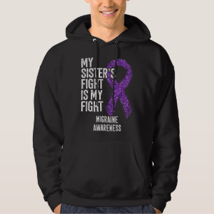 Headache My Sister s Fight Is My Fight Migraine Aw Hoodie
