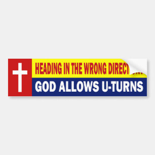 HEADING IN THE WRONG DIRECTION - GOD ALLOWS YOU TU BUMPER STICKER