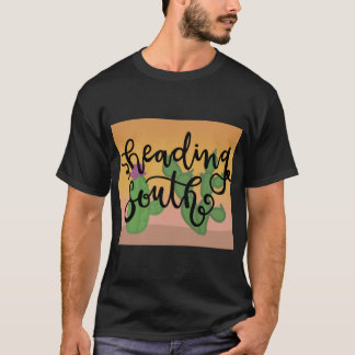 heading south  1 T-Shirt