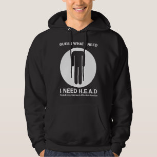 Headless Guess What I Need Head Hugs Encouragement Hoodie