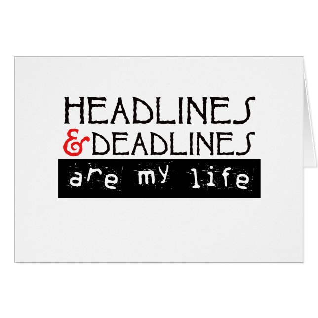 Headlines and Deadlines Are my Life (Front Horizontal)