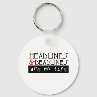 Headlines and Deadlines Are my Life Key Ring