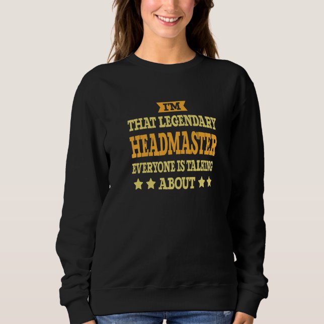 Headmaster Job Title Employee Funny Worker Headmas Sweatshirt (Front)