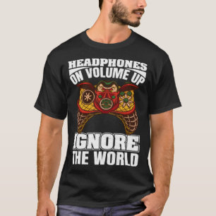 Headphones On Volume Up Ignore The World Gaming Ne T-Shirt