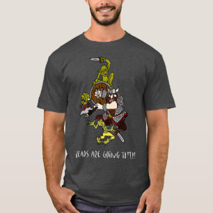 Heads are Gonna Fly Dwarf and Goblins T-Shirt
