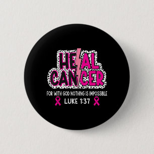 Heal Cancer Believe God Christian Breast Cancer 6 Cm Round Badge