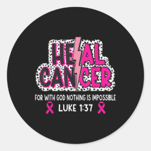 Heal Cancer Believe God Christian Breast Cancer Aw Classic Round Sticker